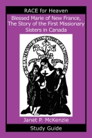 Image for Blessed Marie of New France, The Story of the First Missionary Sisters in Canada Study Guide